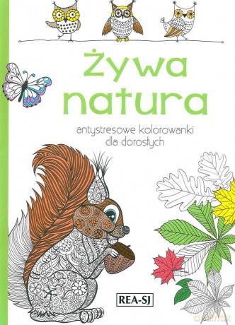 Żywa natura. Kolorowanki dla dorosłych [KSIĄŻKA]
