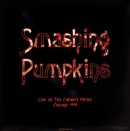 Smashing Pumpkins: Live At The Cabaret Metro. Chicago. IL - August 14. 1993 [2xWinyl]