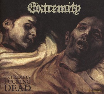 Extremity: Extremely Fucking Dead (digipack) [CD]