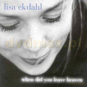 Lisa Ekdahl: When Did You Leave Heaven/Int. European Version [CD]