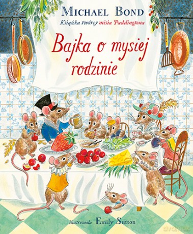 Bajka o mysiej rodzinie - Michael Bond [KSIĄŻKA]