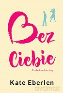 Bez ciebie - Kate Eberlen [KSIĄŻKA]