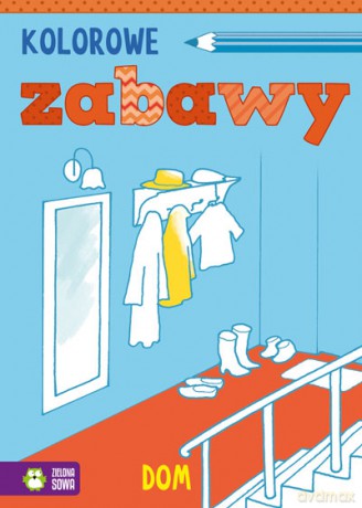 Dom. Kolorowe zabawy - Kolorowe Zabawy [KSIĄŻKA]