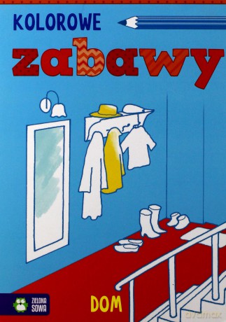 Dom. Kolorowe zabawy - Kolorowe Zabawy [KSIĄŻKA]