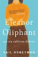 Eleanor Oliphant ma się całkiem dobrze - Gail Honeyman [KSIĄŻKA]