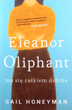 Eleanor Oliphant ma się całkiem dobrze - Gail Honeyman [KSIĄŻKA]