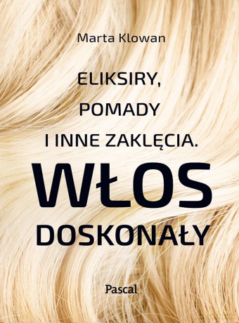 Eliksiry. Pomady i inne zaklęcia. Włos doskonały - Marta Klowan [KSIĄŻKA]