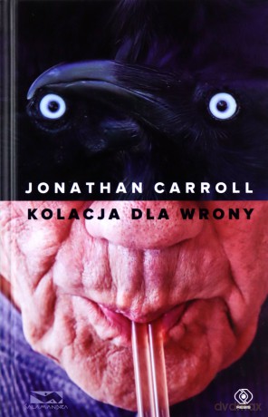 Kolacja dla wrony - Jonathan Carroll [KSIĄŻKA]
