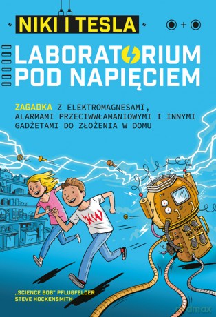 Laboratorium pod napięciem Niki i Tesla [KSIĄŻKA]