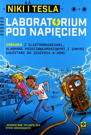 Laboratorium pod napięciem Niki i Tesla [KSIĄŻKA]