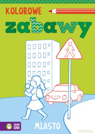 Miasto. Kolorowe zabawy [KSIĄŻKA]