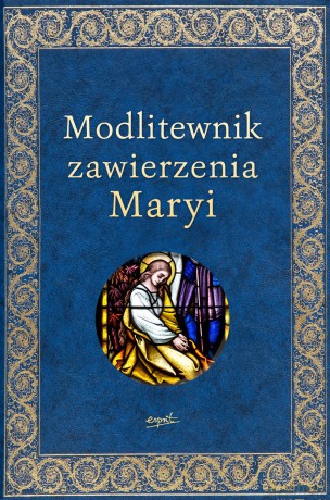Modlitewnik zawierzenia Maryi [KSIĄŻKA]