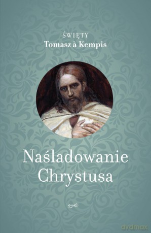 Naśladowanie Jezusa - Tomasz A Kempis [KSIĄŻKA]