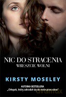 Nic do stracenia. Wreszcie wolni - Kirsty Moseley [KSIĄŻKA]