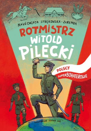 Rotmisrz Witold Pilecki. Polscy superbohaterowie - Małgorzata Strękowska-Zaremba [KSIĄŻKA]