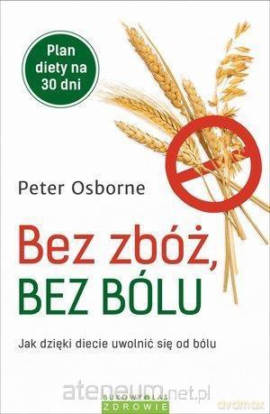 Bez zbóż, bez bólu - Peter Osborne [KSIĄŻKA]