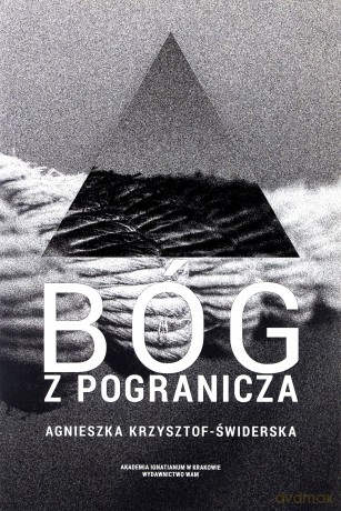 Bóg z pogranicza - Agnieszka Krzysztof-Świderska [KSIĄŻKA]