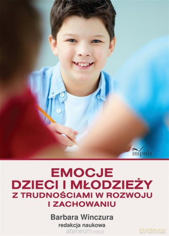 Emocje dzieci i młodzieży z trudnościami - Barbara Winczura [KSIĄŻKA]