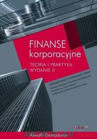 Finanse korporacyjne. Teoria i praktyka - Aswath Damodaran [KSIĄŻKA]