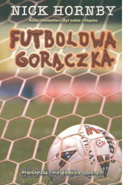 Futbolowa gorączka - Hornby Nick [KSIĄŻKA]
