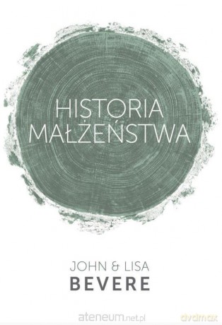Historia małżeństwa - Lisa Bevere, John Bevere [KSIĄŻKA]
