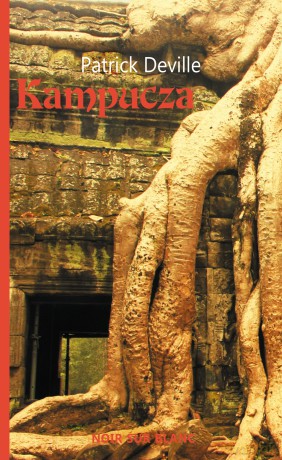 Kampucza - Patrick Deville [KSIĄŻKA]