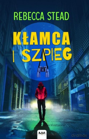 Kłamca i szpieg - Rebecca Stead [KSIĄŻKA]
