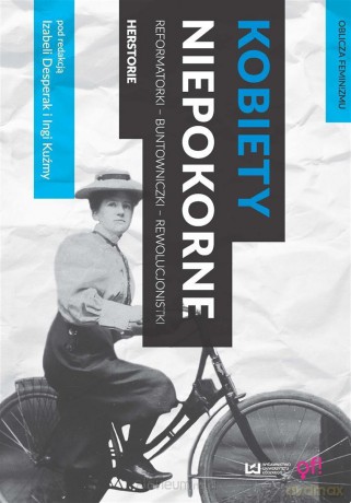 Kobiety niepokorne - Izabela Desperak, Inga B. Kuźma [KSIĄŻKA]