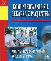Komunikowanie się lekarza z pacjentem [KSIĄŻKA]