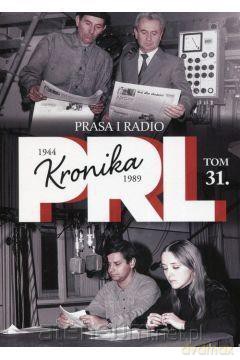 Kronika PRL 1944-1989 (Tom 31) Prasa i radio - Iwona Kienzler [KSIĄŻKA]