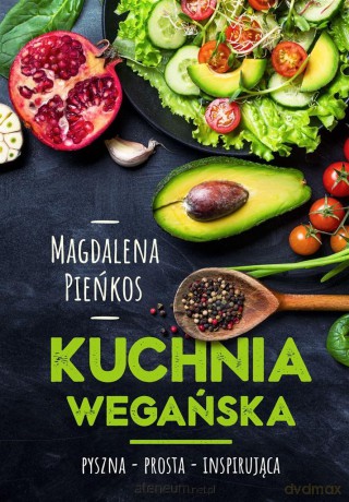 Kuchnia wegańska - Magdalena Pieńkos [KSIĄŻKA]