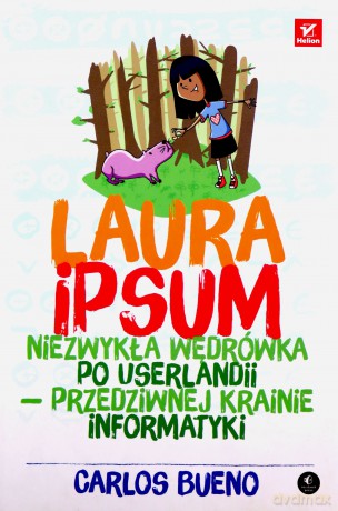 Laura Ipsum. Niezwykła wędrówka po Userlandii - Carlos Bueno [KSIĄŻKA]