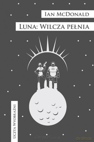 Luna. Wilcza pełnia - Ian McDonald [KSIĄŻKA]