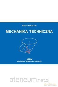 Mechanika techniczna - Marian Klasztorny [KSIĄŻKA]