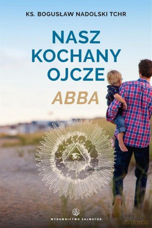 Nasz kochany Ojcze Abba - ks. Bogusław Nadolski [KSIĄŻKA]