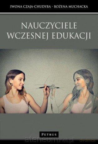Nauczyciele wczesnej edukacji - Iwona Czaja-Chudyba, Bożena Muchacka [KSIĄŻKA]
