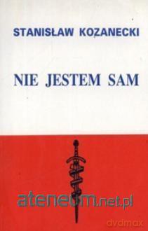 Nie jestem sam - Stanisław Kozanecki [KSIĄŻKA]