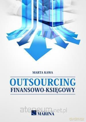 Outsourcing finansowo-księgowy - Marta Kawa [KSIĄŻKA]
