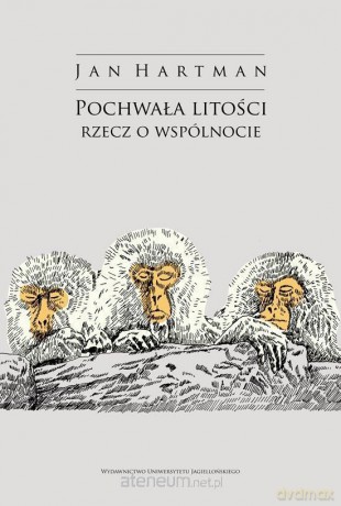 Pochwała litości. Rzecz o wspólnocie - Jan Hartman [KSIĄŻKA]