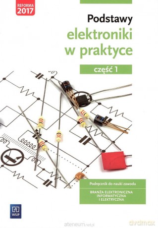 Podstawy elektroniki w praktyce cz. 1 - Anna Tąpolska [KSIĄŻKA]