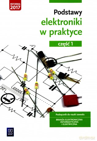 Podstawy elektroniki w praktyce cz. 1 - Anna Tąpolska [KSIĄŻKA]