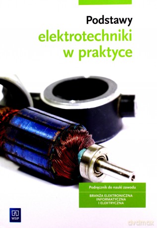 Podstawy elektrotechniki w praktyce - Artur Bielawski, Joanna Grygiel [KSIĄŻKA]