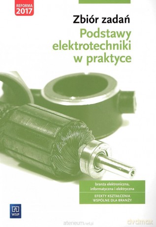 Podstawy elektrotechniki w praktyce. Zbiór zadań - Artur Bielawski, Joanna Grygiel [KSIĄŻKA]