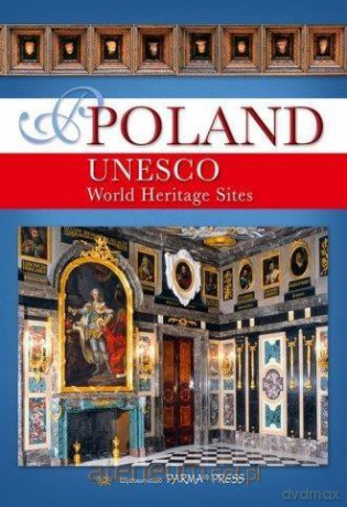 Poland UNESCO World Heritage Sites wersja angielska [KSIĄŻKA]