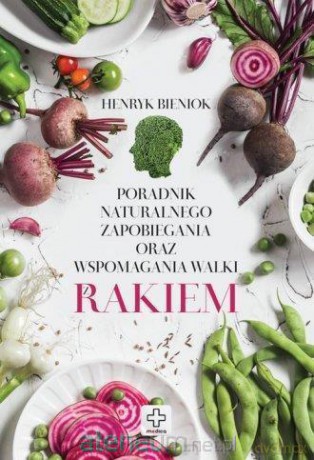 Poradnik naturalnego zapobiegania - Henryk Bieniok [KSIĄŻKA]