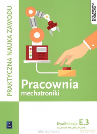 Pracownia mechatroniki. Technik mechatronik Kwalifikacja E.3 - Robert Dziurski, Piotr Tokarz [KSIĄŻKA]