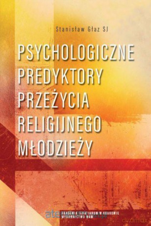 Psychologiczne predyktory przeżycia religijnego - Stanisław Głaz [KSIĄŻKA]