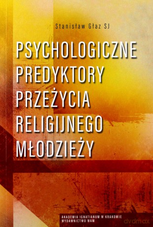 Psychologiczne predyktory przeżycia religijnego - Stanisław Głaz [KSIĄŻKA]