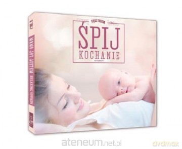 Relaks Dla Mamy - Śpij Kochanie [CD]