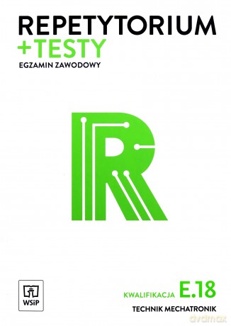 Repetytorium i testy egzaminacyjne Technik mechatronik E.18 - Robert Dziurski, Witold Krieser [KSIĄŻKA]